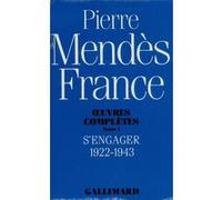 Pierre Mendès France – Oeuvres Complètes, Tome 1 : S'engager (1922–1943) – Gallimard