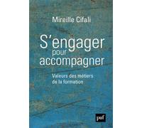 S'engager pour accompagner Valeurs des métiers de la formation - Mireille Cifali - Puf - broché - Essai