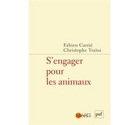 S'engager pour les animaux - Fabien Carrié - Puf - broché - Essai