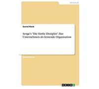 Senge's "Die Fünfte Disziplin". Das Unternehmen Als Lernende Organisation