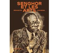 Senghor et les arts Réinventer l'universel - Collectif - Musee Quai Branly - broché - Beau livre