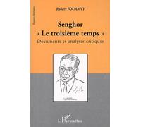 Senghor "Le Troisieme Temps" . Documents Et Analyses Critiques