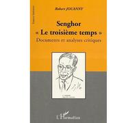 Senghor « le troisième temps » Documents et analyses critiques - Robert Jouanny - L'harmattan - broché - Essai