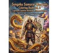 Sengoku Samurai Warriors Coloring Book Vol. 3: Legendary Japanese Warlords & Armored Heroes: High-Detail Adult Coloring Book of Feudal Japan's Samurai, Daimyo & Legendary Warlords