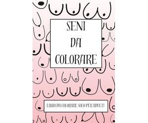 Seni da Colorare: Libro da colorare solo per adulti