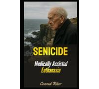 Senicide: Medically Assisted Euthanasia