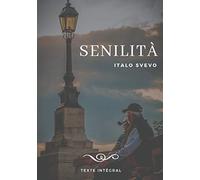 Senilità: Le chef-d'oeuvre d'Italo Svevo (texte intégral de 1898)