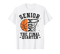 Senior Basketball Mom 2026 The Final Quarter, Basketball Mom T-Shirt
