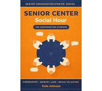 Senior Center Social Hour: 300 Conversation Starters for Group Activities - Icebreakers, Memory Lane & Discussion Prompts for Activity Directors, Senior Centers & Retirement Communities