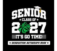 Senior Class of 2027 - It's Go Time!: 2027 Graduation Autograph Book (Green Cheerleading Pom Poms Cover)