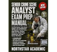 SENIOR CRIME SCENE ANALYST EXAM PREP MANUAL: Certified Senior Crime Scene Analyst: Five Teaching-First 100-Question Practice Tests, Rapid Reviews, Scenario Rationales, Retake Packs, and Dashboards