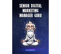 Senior Digital Marketing Manager Guru Notebook: Customized 100 Page Lined Journal Gift For A Busy Senior Digital Marketing Manager