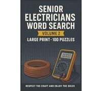 Senior Electricians Word Search Volume 2 (Large Print): 100 Word Searches on Tools, Wiring, Codes, Safety, Troubleshooting, Jobsite Skills, and Shop Talk for Experienced Electricians