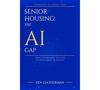 SENIOR HOUSING: THE AI GAP: From Governance Theater To Deployment in 90 Days