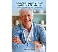 SENIOR LIVING ALONE HAPPY & FRUGALLY: A GUIDE TO LIVING SOLO WITH MINIMAL WASTE OF MONEY & TIME.