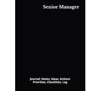 Senior Manager: Journal, Notes, Ideas, Actions, Priorities, Checklists, Log | Tool for Daily Goal Setting Tracker | Time Management | Performance Reviews | Project Office Book Gifts for Meetings