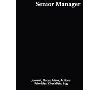 Senior Manager: Journal, Notes, Ideas, Actions, Priorities, Checklists, Log | Tool for Daily Goal Setting Tracker | Time Management | Performance Reviews | Project Office Book Gifts for Meetings