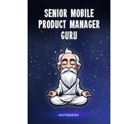 Senior Mobile Product Manager Guru Notebook: Customized 100 Page Lined Journal Gift For A Busy Senior Mobile Product Manager