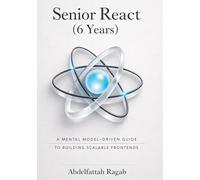 Senior React (6 Years): A Mental Model-Driven Guide to Building Scalable Frontends