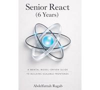 Senior React (6 Years): A Mental Model-Driven Guide to Building Scalable Frontends