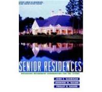 Senior Residences: Designing Retirement Communities for the Future Harrigan, John E., Raise, Jennifer M., Raiser, Jennifer M. (Auteur)