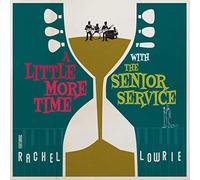 Senior Service Feat. Rachel Lowrie - A Little More Time with The Senior Service [Import]