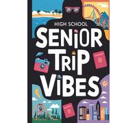 Senior Trip Vibes: A Travel Journal with 100 Prompts to Capture the Memories Before the Next Chapter