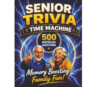 Senior Trivia Time Machine - 500 Nostalgia Questions: Reminisce together with fun Questions to Challenge Your Memory, Relive the Past, and Spark Family Fun!