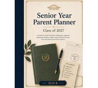 Senior Year Parent Planner: Class of 2027 Graduation, College Applications, Budget, Deadlines & Memory Organizer for Parents of High School Seniors