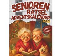 Senioren Rätsel Adventskalender 2025: 24 Tage gemütliche Adventszeit mit 72 Rätseln in großer Schrift - Rentner Geschenk-Weihnachtskalender für Oma & Opa