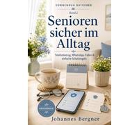 Senioren sicher im Alltag: Telefonbetrug, WhatsApp-Fallen, Onlinebanking und einfache Schutzregeln verständlich erklärt - in Großdruck