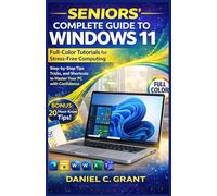 Seniors’ Complete Guide to Windows 11: Full-Color Tutorials for Stress-Free Computing: Step-by-Step Tips, Tricks, and Shortcuts to Master Your PC with Confidence