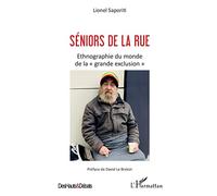 Séniors de la rue: Etnographie du monde de la grande exclusion""
