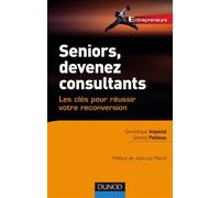 Seniors, devenez consultants - Les clés pour réussir votre reconversion - Dominique Impérial - Dunod - broché - Guide