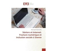 Seniors et Internet: Fracture numerique et inclusion sociale A Sienne Fracture numérique et inclusion sociale à Sienne - Max Evehe - Universitaires Europeennes - broché - Etude