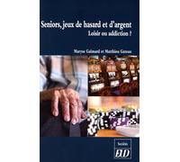Seniors, jeux de hasard et d'argent: LOISIR OU ADDICTION ?