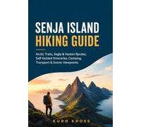 Senja Island Hiking Guide: Arctic Trails, Segla & Hesten Routes, Self-Guided Itineraries, Camping, Transport & Scenic Viewpoints