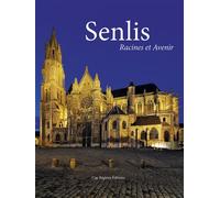 Senlis Racines et Avenir 2023 - Collectif - Cap Regions - relié - Beau livre