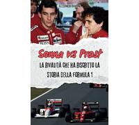 SENNA vs PROST: LA RIVALITA’ CHE HA RISCRITTO LA STORIA DELLA FORMULA 1