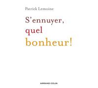 S'ennuyer, quel bonheur !
