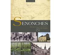 Senonches, Histoire d'une Cite de Province et de Ses Environs