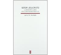 Señor Jesucristo: La devoción a Jesús en el cristianismo primitivo