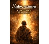 Señor, Restaura lo que el Tiempo ha Desgastado
