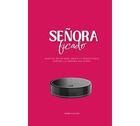 Señoraficado: Manual de humor, ironía y resistencia contra la señoraficación.