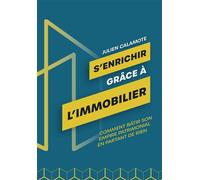 S'enrichir grâce à l'immobilier Comment bâtir son empire patrimonial en partant de rien - Julien Calamote - Kobo by Fnac - broché - Essai