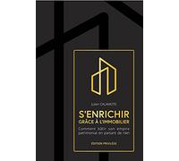 S'enrichir grâce à l'immobilier - Edition Privilège