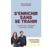 S'enrichir sans se trahir Maëlle Caravaca (Auteur), Julien Benayoun (Auteur)