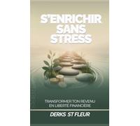 S'enrichir Sans Stress: Transformer ton revenu en liberté financière