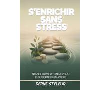S'enrichir Sans Stress: Transformer ton revenu en liberté financière