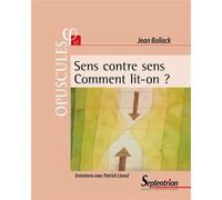Sens contre sens. Comment lit-on ? - Jean Bollack - Presses Universitaires Du Septen-Trion - broché - Essai